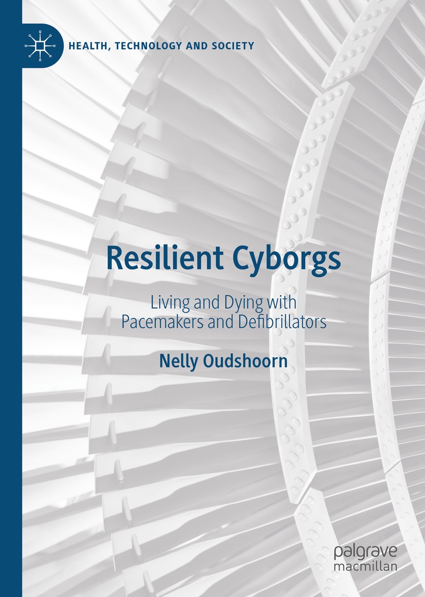 Titlebook: Resilient Cyborgs; Living and Dying wit Nelly Oudshoorn Book 2020 The Editor(s) (if applicable) and The Author(s), under exclusive license Titlebook: Resilient Cyborgs; Living and Dying wit Nelly Oudshoorn Book 2020 The Editor(s) (if applicable) and The Author(s), under exclusive license