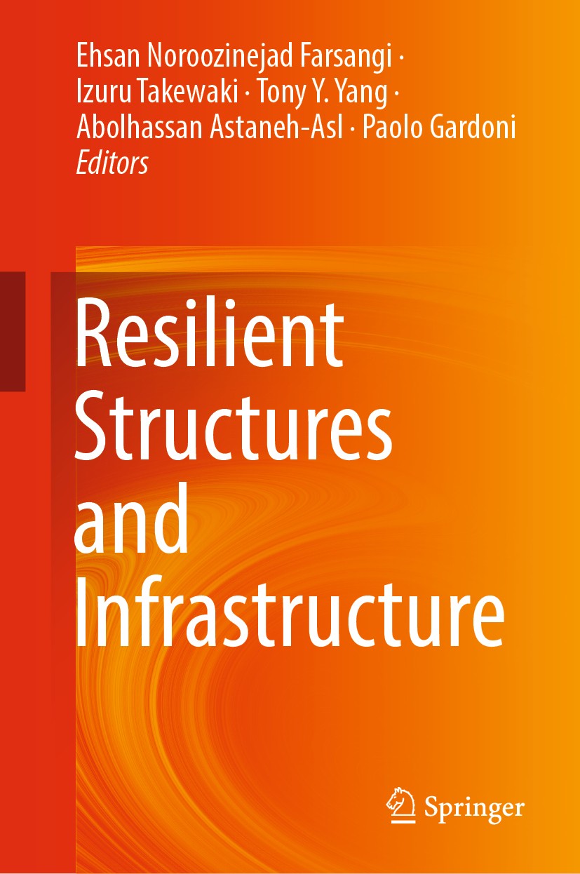 Titlebook: Resilient Structures and Infrastructure; Ehsan Noroozinejad Farsangi,Izuru Takewaki,Paolo G Book 2019 Springer Nature Singapore Pte Ltd. 2 Titlebook: Resilient Structures and Infrastructure; Ehsan Noroozinejad Farsangi,Izuru Takewaki,Paolo G Book 2019 Springer Nature Singapore Pte Ltd. 2