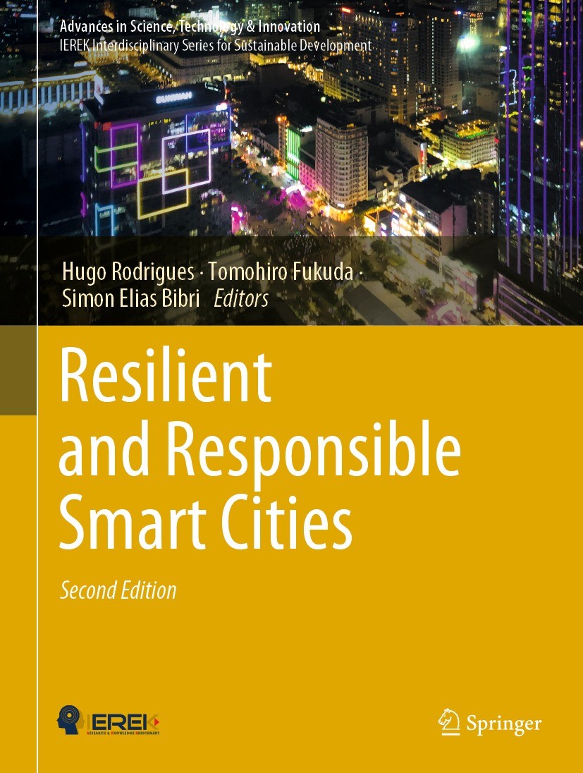 Titlebook: Resilient and Responsible Smart Cities; Hugo Rodrigues,Tomohiro Fukuda,Simon Elias Bibri Conference proceedings 2022Latest edition The Edi Titlebook: Resilient and Responsible Smart Cities; Hugo Rodrigues,Tomohiro Fukuda,Simon Elias Bibri Conference proceedings 2022Latest edition The Edi
