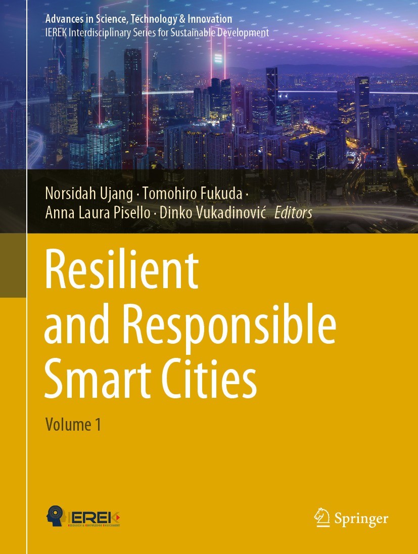 Titlebook: Resilient and Responsible Smart Cities; Volume 1 Norsidah Ujang,Tomohiro Fukuda,Dinko Vukadinović Conference proceedings 2021 The Editor(s) Titlebook: Resilient and Responsible Smart Cities; Volume 1 Norsidah Ujang,Tomohiro Fukuda,Dinko Vukadinović Conference proceedings 2021 The Editor(s)