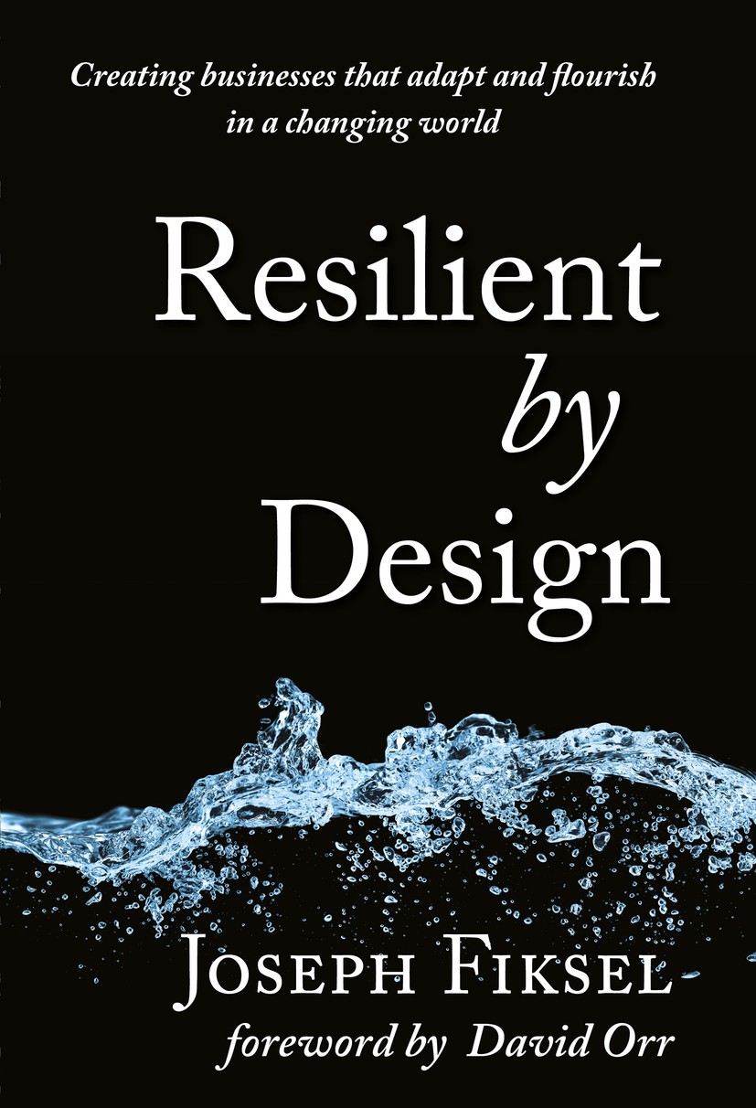 Titlebook: Resilient by Design; Creating Businesses Joseph Fiksel Book 2015Latest edition Joseph Fiksel 2015 Green Business.Economics.Management.Envi Titlebook: Resilient by Design; Creating Businesses Joseph Fiksel Book 2015Latest edition Joseph Fiksel 2015 Green Business.Economics.Management.Envi