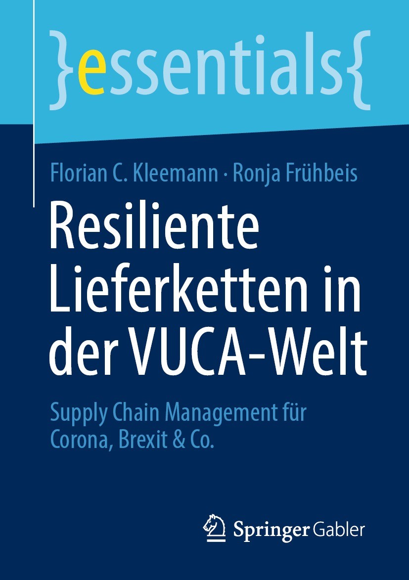 Titlebook: Resiliente Lieferketten in der VUCA-Welt; Supply Chain Managem Florian C. Kleemann,Ronja Frühbeis Book 2021 Der/die Herausgeber bzw. der/di Titlebook: Resiliente Lieferketten in der VUCA-Welt; Supply Chain Managem Florian C. Kleemann,Ronja Frühbeis Book 2021 Der/die Herausgeber bzw. der/di