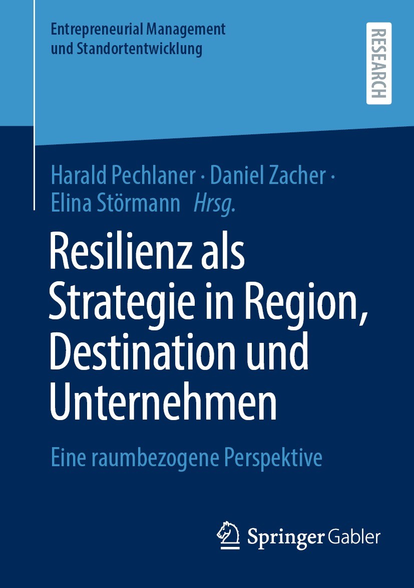 Titlebook: Resilienz als Strategie in Region, Destination und Unternehmen; Eine raumbezogene Pe Harald Pechlaner,Daniel Zacher,Elina Störmann Book 202 Titlebook: Resilienz als Strategie in Region, Destination und Unternehmen; Eine raumbezogene Pe Harald Pechlaner,Daniel Zacher,Elina Störmann Book 202