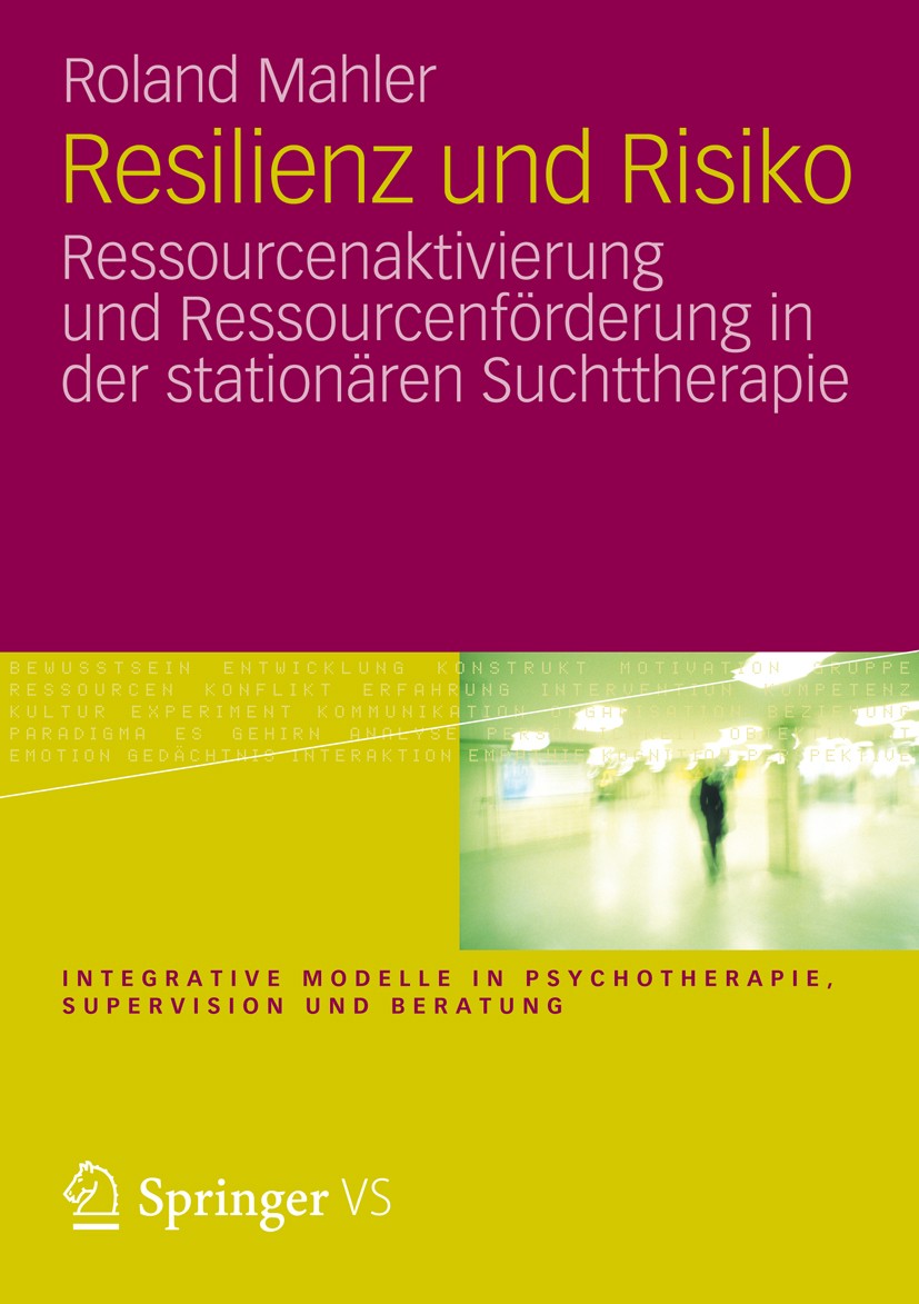 Titlebook: Resilienz und Risiko; Ressourcenaktivierun Roland Mahler Book 2012 Springer Fachmedien Wiesbaden 2012 Drogentherapie.Resilienz.Ressourcenak Titlebook: Resilienz und Risiko; Ressourcenaktivierun Roland Mahler Book 2012 Springer Fachmedien Wiesbaden 2012 Drogentherapie.Resilienz.Ressourcenak