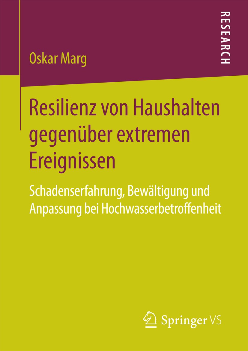 Titlebook: Resilienz von Haushalten gegenüber extremen Ereignissen; Schadenserfahrung, B Oskar Marg Book 2016 Springer Fachmedien Wiesbaden 2016 Katas Titlebook: Resilienz von Haushalten gegenüber extremen Ereignissen; Schadenserfahrung, B Oskar Marg Book 2016 Springer Fachmedien Wiesbaden 2016 Katas
