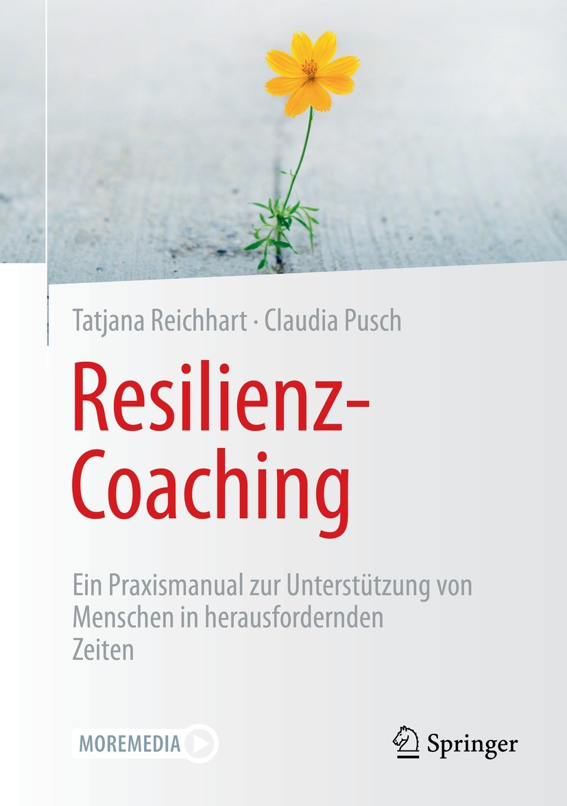 Titlebook: Resilienz-Coaching; Ein Praxismanual zur Tatjana Reichhart,Claudia Pusch Book 2023 Der/die Herausgeber bzw. der/die Autor(en), exklusiv liz Titlebook: Resilienz-Coaching; Ein Praxismanual zur Tatjana Reichhart,Claudia Pusch Book 2023 Der/die Herausgeber bzw. der/die Autor(en), exklusiv liz