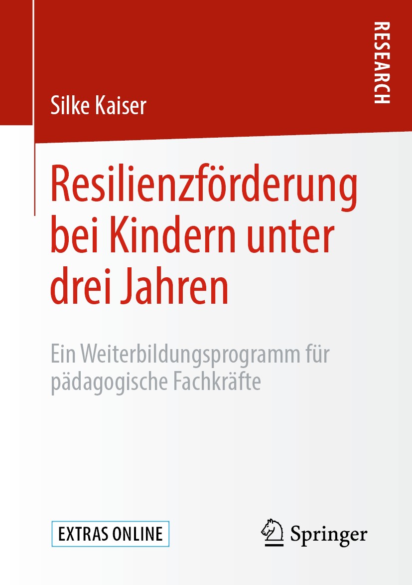 Titlebook: Resilienzförderung bei Kindern unter drei Jahren; Ein Weiterbildungspr Silke Kaiser Book 2020 Springer Fachmedien Wiesbaden GmbH, ein Teil Titlebook: Resilienzförderung bei Kindern unter drei Jahren; Ein Weiterbildungspr Silke Kaiser Book 2020 Springer Fachmedien Wiesbaden GmbH, ein Teil
