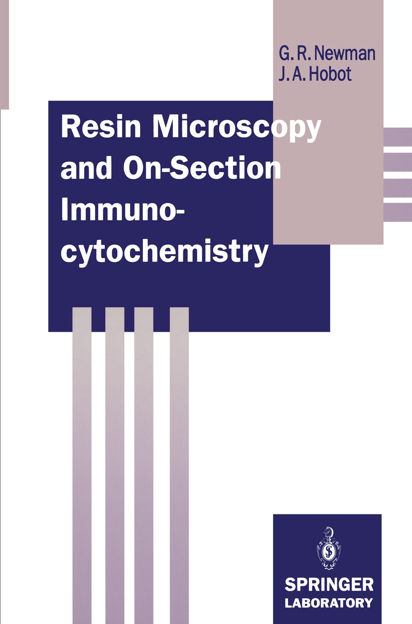 Titlebook: Resin Microscopy and On-Section Immunocytochemistry; Geoffrey R. Newman,Jan A. Hobot Book 19931st edition Springer-Verlag Berlin Heidelber Titlebook: Resin Microscopy and On-Section Immunocytochemistry; Geoffrey R. Newman,Jan A. Hobot Book 19931st edition Springer-Verlag Berlin Heidelber