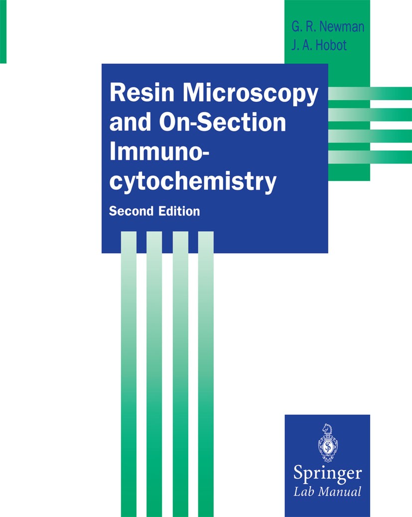 Titlebook: Resin Microscopy and On-Section Immunocytochemistry; Geoffrey R. Newman,Jan A. Hobot Book 2001Latest edition Springer-Verlag Berlin Heidel Titlebook: Resin Microscopy and On-Section Immunocytochemistry; Geoffrey R. Newman,Jan A. Hobot Book 2001Latest edition Springer-Verlag Berlin Heidel