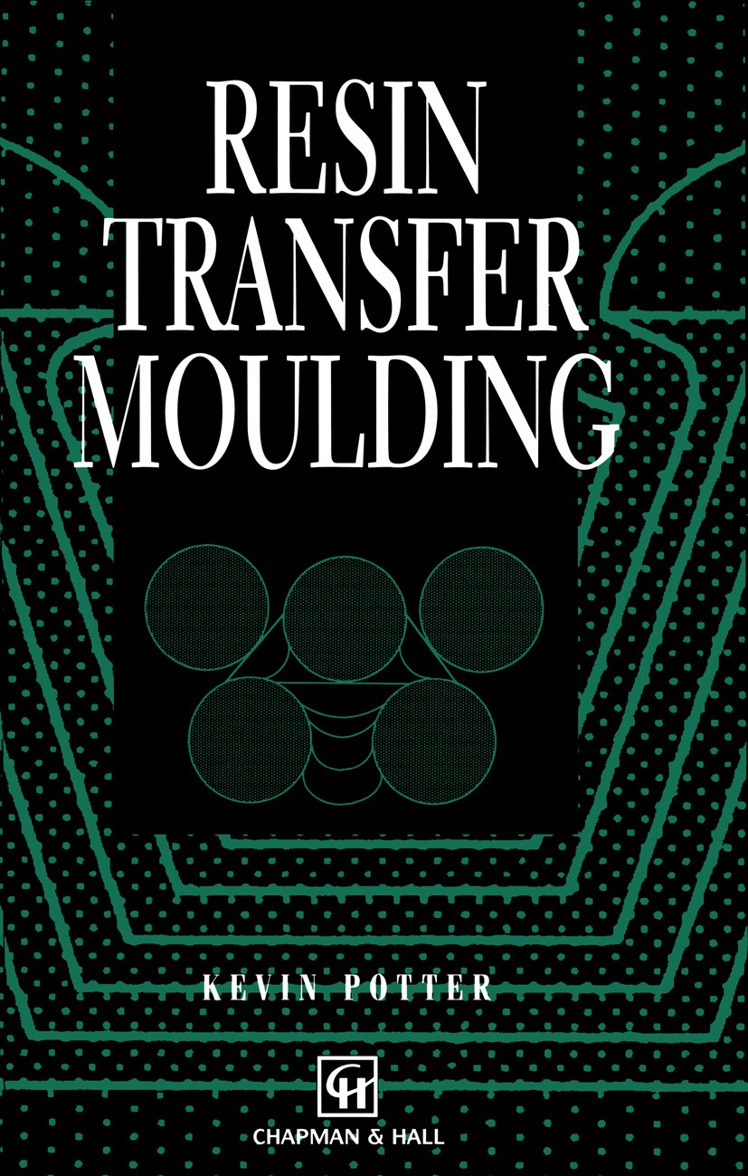Titlebook: Resin Transfer Moulding; Kevin Potter Book 1997 Kevin Potter 1997 cement.construction.control.deformation.development.flow.information.man Titlebook: Resin Transfer Moulding; Kevin Potter Book 1997 Kevin Potter 1997 cement.construction.control.deformation.development.flow.information.man