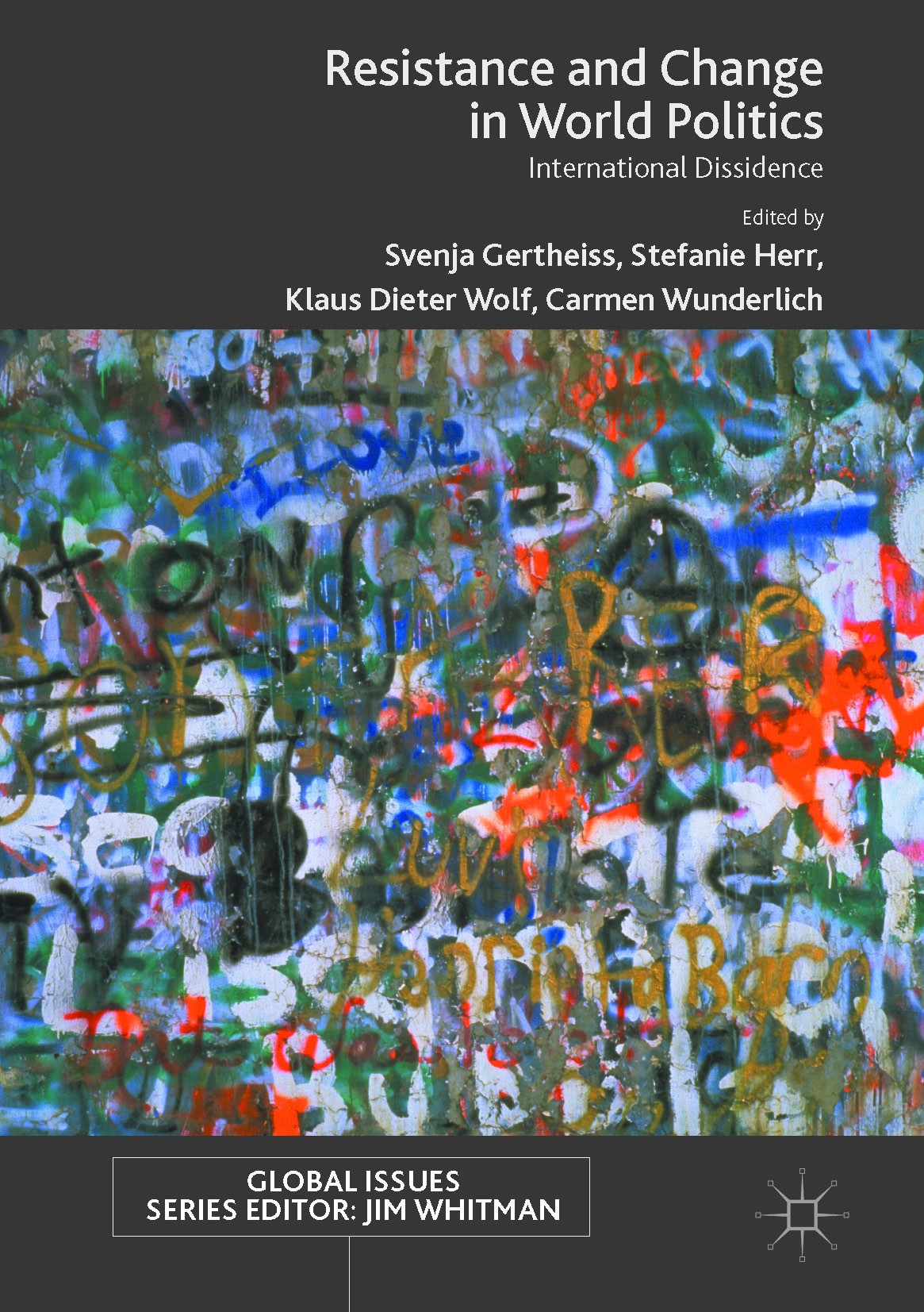 Titlebook: Resistance and Change in World Politics; International Dissid Svenja Gertheiss,Stefanie Herr,Carmen Wunderlich Book 2017 The Editor(s) (if Titlebook: Resistance and Change in World Politics; International Dissid Svenja Gertheiss,Stefanie Herr,Carmen Wunderlich Book 2017 The Editor(s) (if
