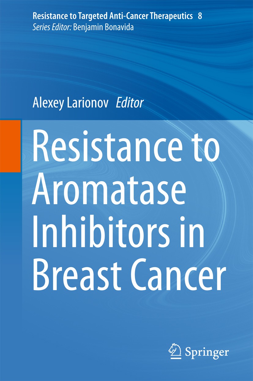 Titlebook: Resistance to Aromatase Inhibitors in Breast Cancer; Alexey Larionov Book 2015 Springer International Publishing Switzerland 2015 aromatas Titlebook: Resistance to Aromatase Inhibitors in Breast Cancer; Alexey Larionov Book 2015 Springer International Publishing Switzerland 2015 aromatas