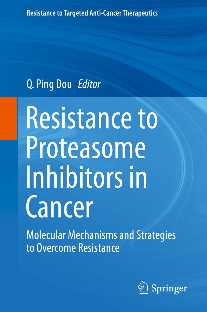 Titlebook: Resistance to Proteasome Inhibitors in Cancer; Molecular Mechanisms Q. Ping Dou Book 2014 Springer International Publishing Switzerland 201 Titlebook: Resistance to Proteasome Inhibitors in Cancer; Molecular Mechanisms Q. Ping Dou Book 2014 Springer International Publishing Switzerland 201