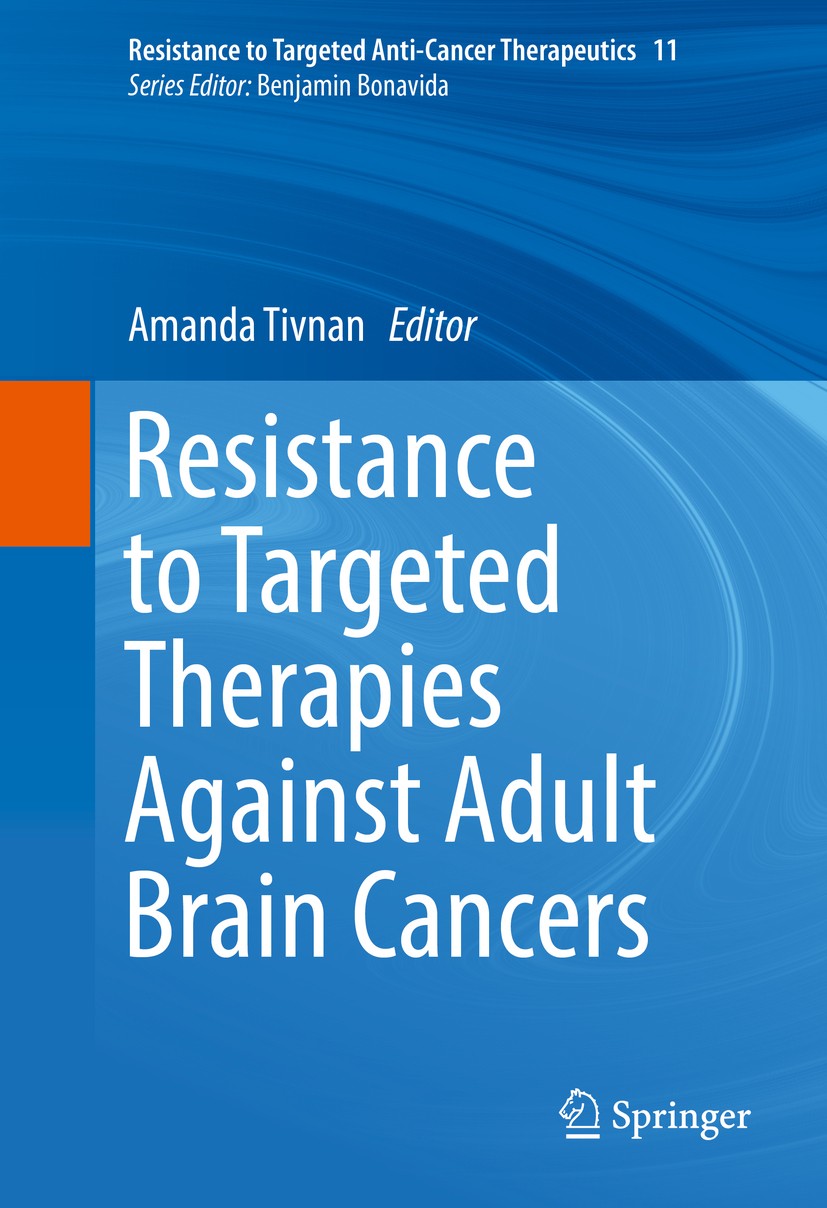 Titlebook: Resistance to Targeted Therapies Against Adult Brain Cancers; Amanda Tivnan Book 2016 Springer International Publishing AG 2016 Brain canc Titlebook: Resistance to Targeted Therapies Against Adult Brain Cancers; Amanda Tivnan Book 2016 Springer International Publishing AG 2016 Brain canc