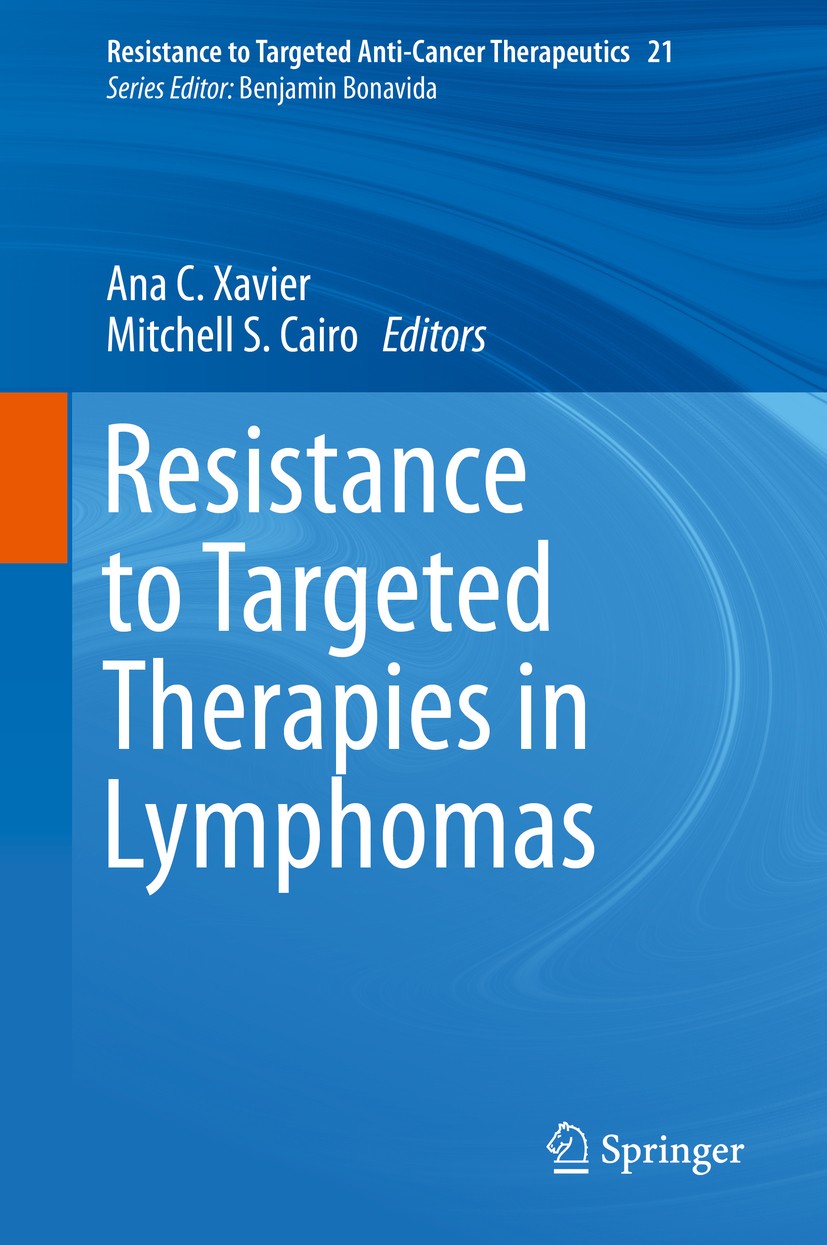 Titlebook: Resistance to Targeted Therapies in Lymphomas; Ana C. Xavier,Mitchell S. Cairo Book 2019 Springer Nature Switzerland AG 2019 lymphoma.hodg Titlebook: Resistance to Targeted Therapies in Lymphomas; Ana C. Xavier,Mitchell S. Cairo Book 2019 Springer Nature Switzerland AG 2019 lymphoma.hodg