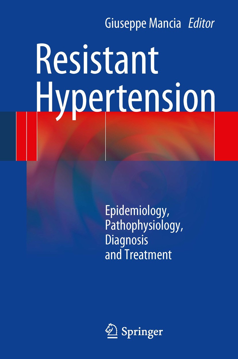 Titlebook: Resistant Hypertension; Epidemiology, Pathop Giuseppe Mancia Book 2013 Springer-Verlag Italia 2013 Antihypertensive drugs.Cardiovascular ri Titlebook: Resistant Hypertension; Epidemiology, Pathop Giuseppe Mancia Book 2013 Springer-Verlag Italia 2013 Antihypertensive drugs.Cardiovascular ri