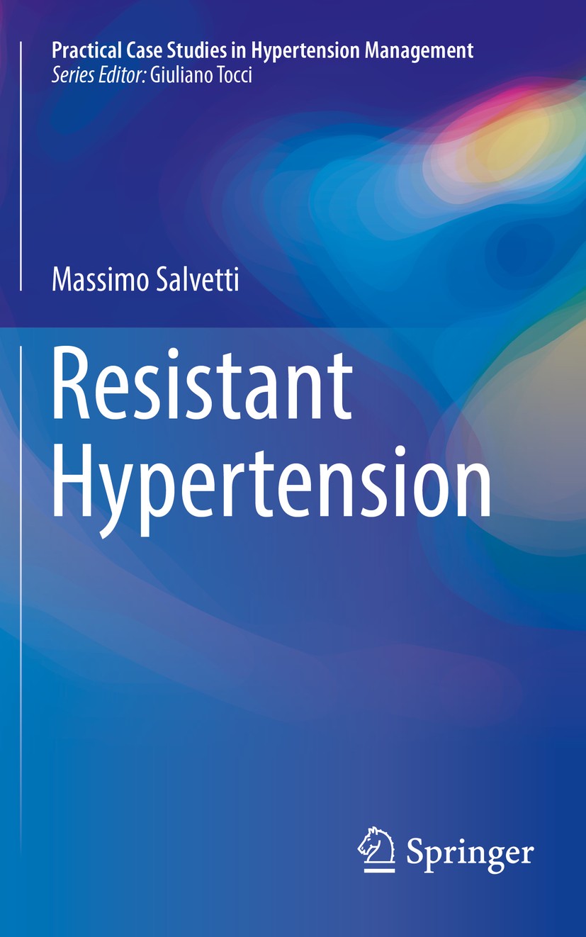 Titlebook: Resistant Hypertension; Massimo Salvetti Book 2016 Springer International Publishing Switzerland 2016 Difficult-to-treat hypertension.Fals Titlebook: Resistant Hypertension; Massimo Salvetti Book 2016 Springer International Publishing Switzerland 2016 Difficult-to-treat hypertension.Fals