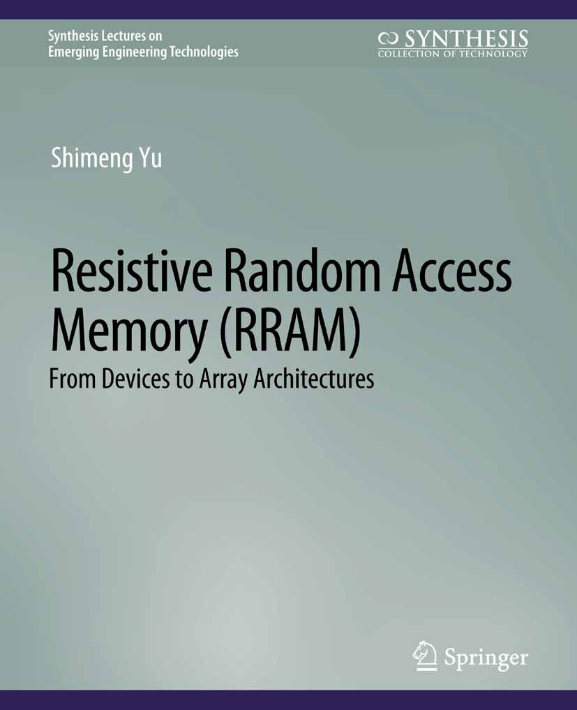 Titlebook: Resistive Random Access Memory (RRAM); Shimeng Yu Book 2016 Springer Nature Switzerland AG 2016 Titlebook: Resistive Random Access Memory (RRAM); Shimeng Yu Book 2016 Springer Nature Switzerland AG 2016
