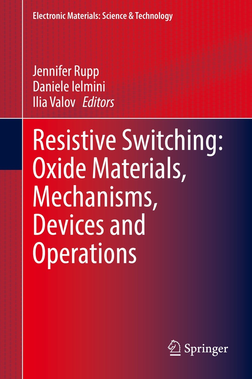 Titlebook: Resistive Switching: Oxide Materials, Mechanisms, Devices and Operations; Jennifer Rupp,Daniele Ielmini,Ilia Valov Book 2022 Springer Natu Titlebook: Resistive Switching: Oxide Materials, Mechanisms, Devices and Operations; Jennifer Rupp,Daniele Ielmini,Ilia Valov Book 2022 Springer Natu