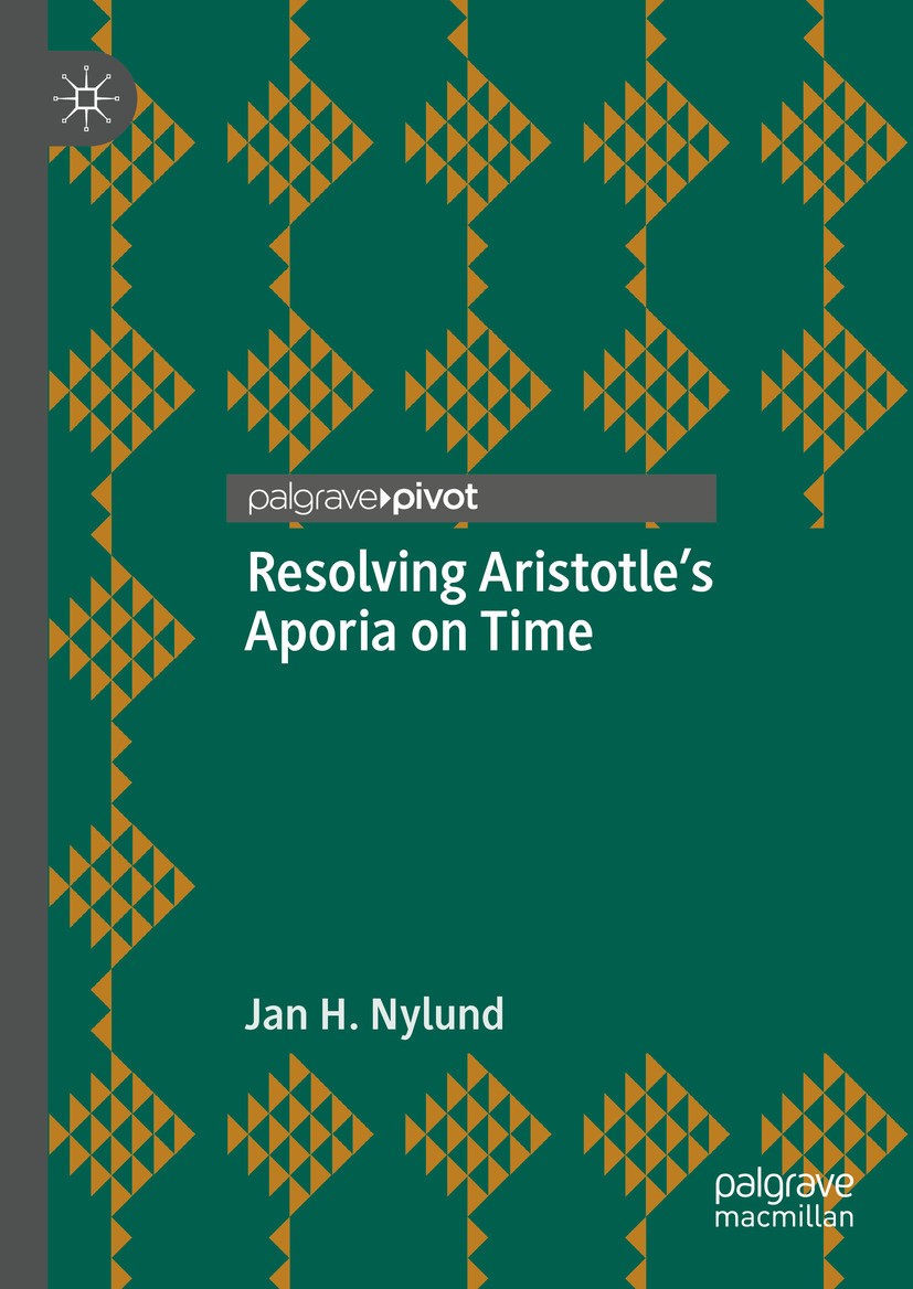 Titlebook: Resolving Aristotle‘s Aporia on Time; Jan H. Nylund Book 2024 The Editor(s) (if applicable) and The Author(s), under exclusive license to Titlebook: Resolving Aristotle‘s Aporia on Time; Jan H. Nylund Book 2024 The Editor(s) (if applicable) and The Author(s), under exclusive license to