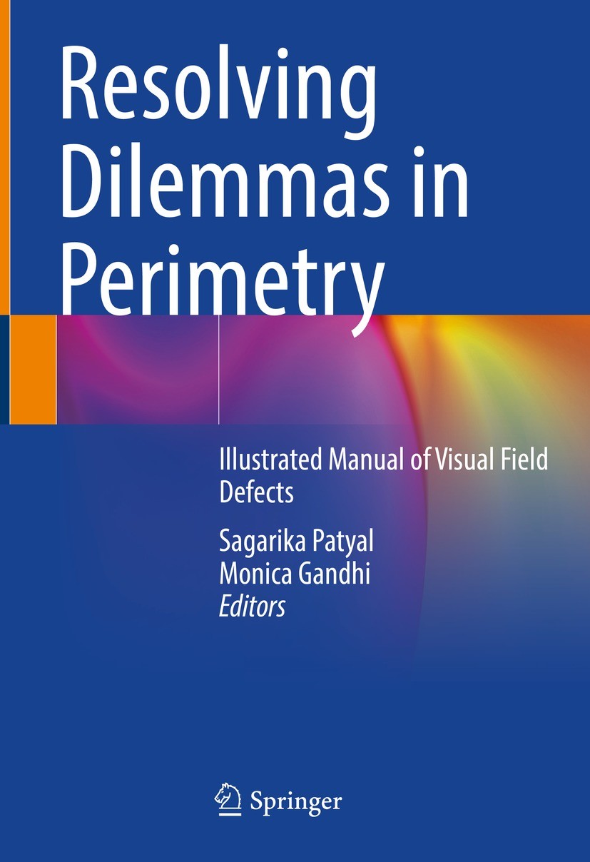 Titlebook: Resolving Dilemmas in Perimetry; Illustrated Manual o Sagarika Patyal,Monica Gandhi Book 2021 The Editor(s) (if applicable) and The Author( Titlebook: Resolving Dilemmas in Perimetry; Illustrated Manual o Sagarika Patyal,Monica Gandhi Book 2021 The Editor(s) (if applicable) and The Author(