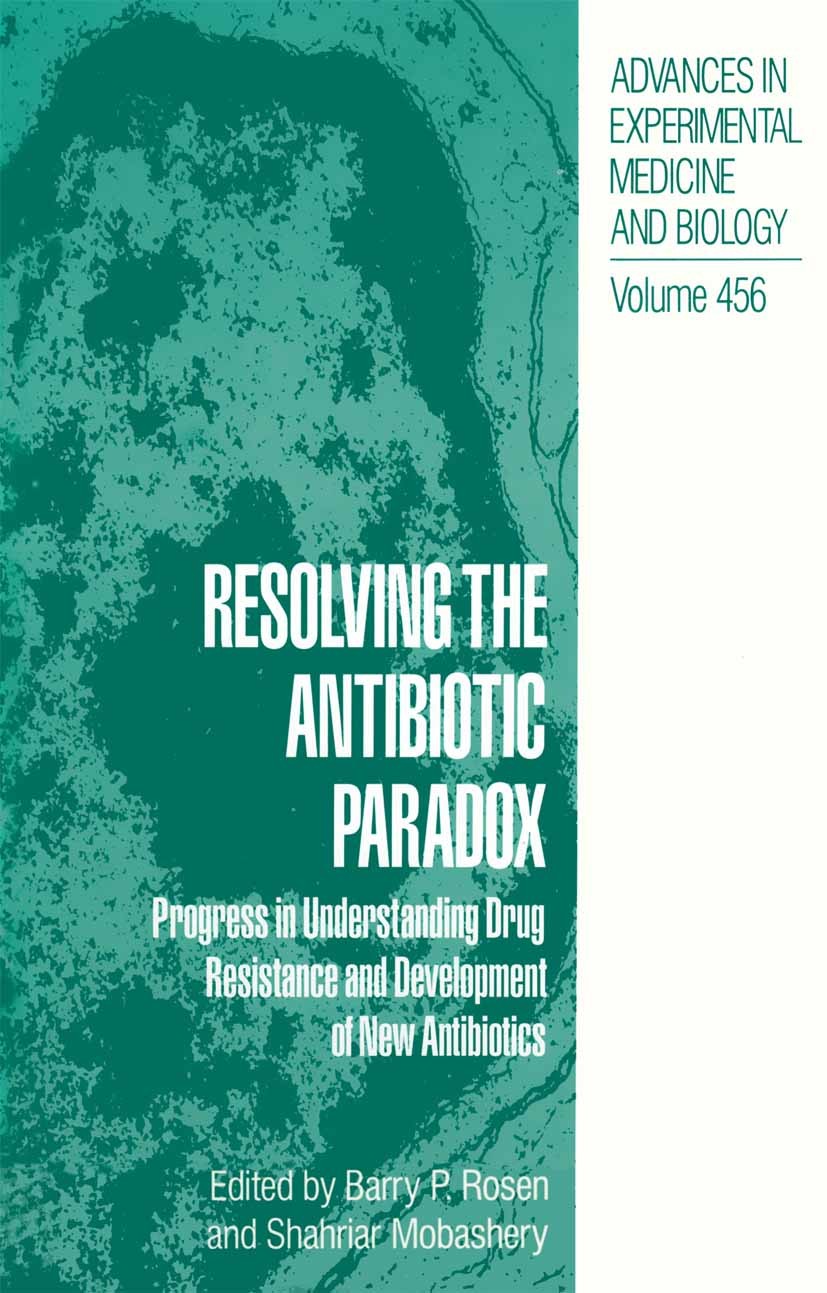 Titlebook: Resolving the Antibiotic Paradox; Progress in Understa Barry P. Rosen,Shahriar Mobashery Book 1998 The Editor(s) (if applicable) and The Au Titlebook: Resolving the Antibiotic Paradox; Progress in Understa Barry P. Rosen,Shahriar Mobashery Book 1998 The Editor(s) (if applicable) and The Au