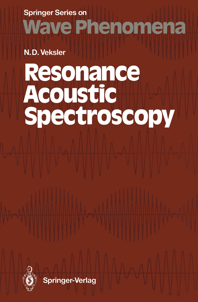 Titlebook: Resonance Acoustic Spectroscopy; Naum D. Veksler,Herbert Überall Book 1993 Springer-Verlag Berlin Heidelberg 1993 Acoustic Spectroscopy.Li Titlebook: Resonance Acoustic Spectroscopy; Naum D. Veksler,Herbert Überall Book 1993 Springer-Verlag Berlin Heidelberg 1993 Acoustic Spectroscopy.Li