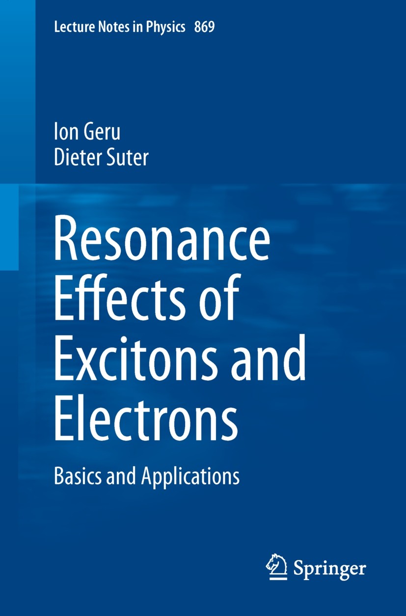 Titlebook: Resonance Effects of Excitons and Electrons; Basics and Applicati Ion Geru,Dieter Suter Book 2013 Springer-Verlag Berlin Heidelberg 2013 Le Titlebook: Resonance Effects of Excitons and Electrons; Basics and Applicati Ion Geru,Dieter Suter Book 2013 Springer-Verlag Berlin Heidelberg 2013 Le