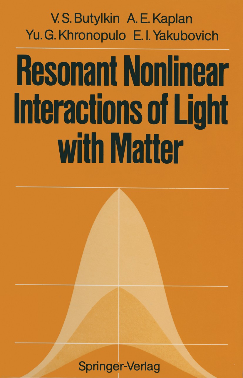 Titlebook: Resonant Nonlinear Interactions of Light with Matter; Valerii S. Butylkin,Yury G. Khronopulo,Evsei I. Ya Book 1989 Springer-Verlag Berlin Titlebook: Resonant Nonlinear Interactions of Light with Matter; Valerii S. Butylkin,Yury G. Khronopulo,Evsei I. Ya Book 1989 Springer-Verlag Berlin
