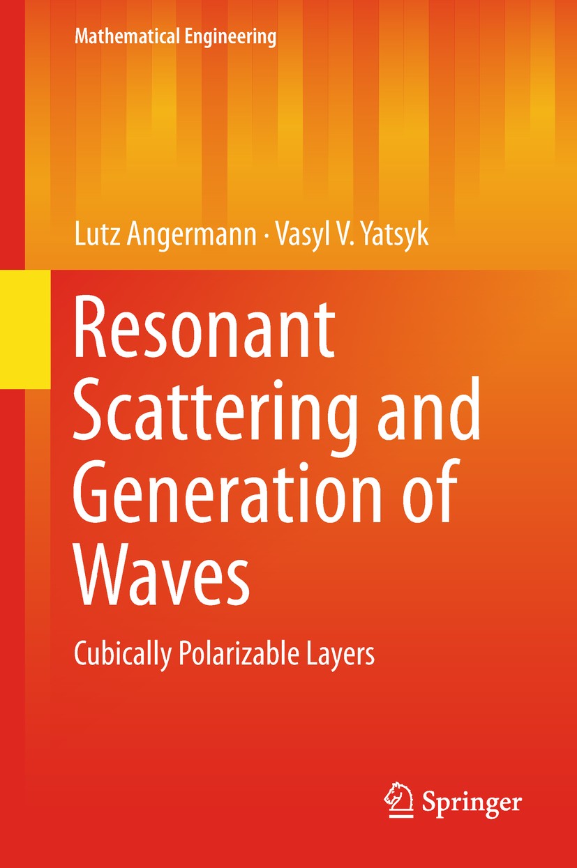 Titlebook: Resonant Scattering and Generation of Waves; Cubically Polarizabl Lutz Angermann,Vasyl V. Yatsyk Book 2019 Springer Nature Switzerland AG 2 Titlebook: Resonant Scattering and Generation of Waves; Cubically Polarizabl Lutz Angermann,Vasyl V. Yatsyk Book 2019 Springer Nature Switzerland AG 2