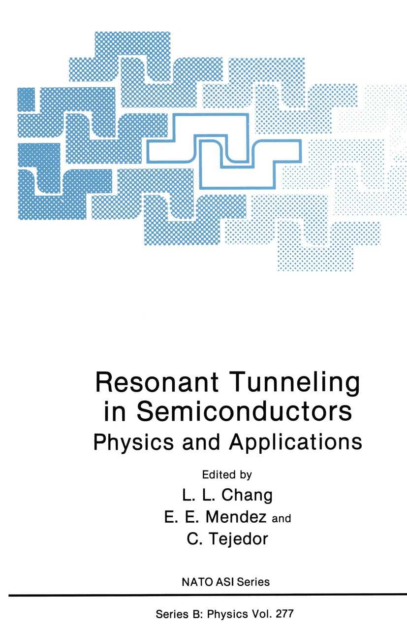 Titlebook: Resonant Tunneling in Semiconductors; Physics and Applicat L. L. Chang,E. E. Mendez,C. Tejedor Book 1991 Plenum Press, New York 1991 scatte Titlebook: Resonant Tunneling in Semiconductors; Physics and Applicat L. L. Chang,E. E. Mendez,C. Tejedor Book 1991 Plenum Press, New York 1991 scatte