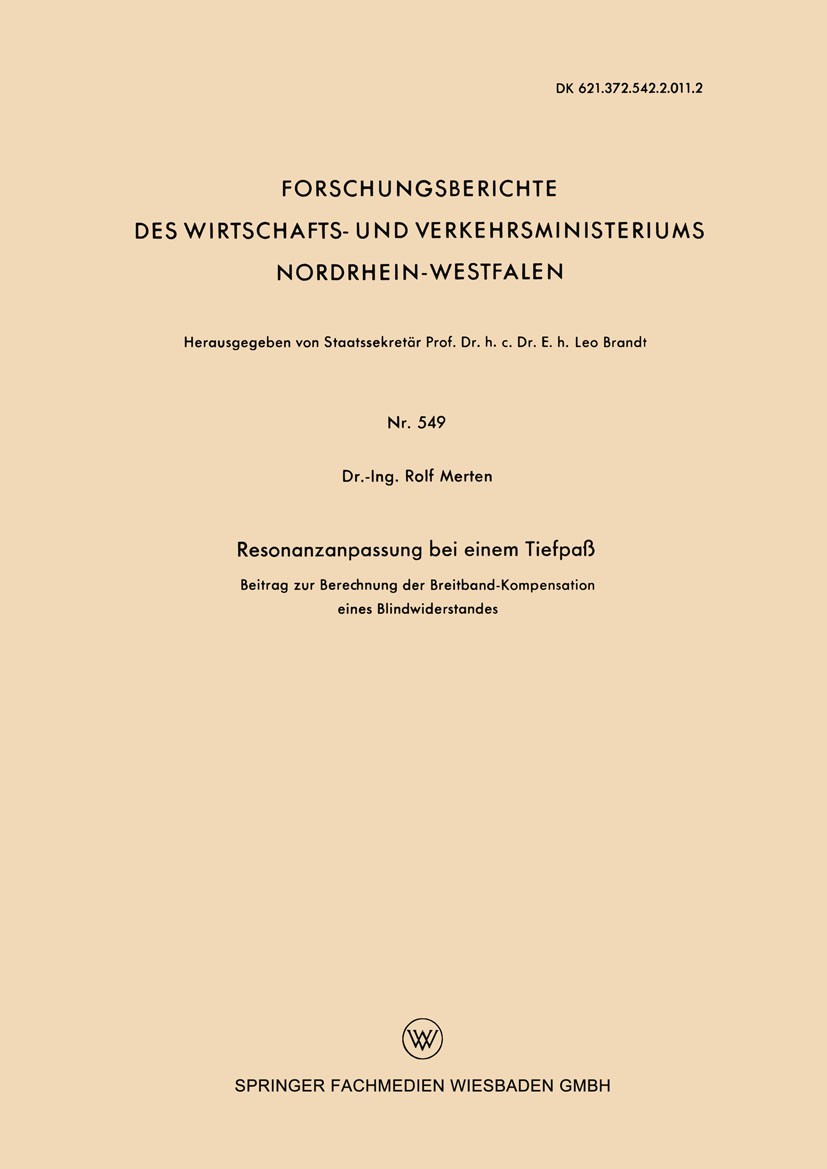 Titlebook: Resonanzanpassung bei einem Tiefpaß; Beitrag zur Berechnu Rolf Merten Book 1958 Springer Fachmedien Wiesbaden GmbH 1958 Aktor.Blindleistung Titlebook: Resonanzanpassung bei einem Tiefpaß; Beitrag zur Berechnu Rolf Merten Book 1958 Springer Fachmedien Wiesbaden GmbH 1958 Aktor.Blindleistung