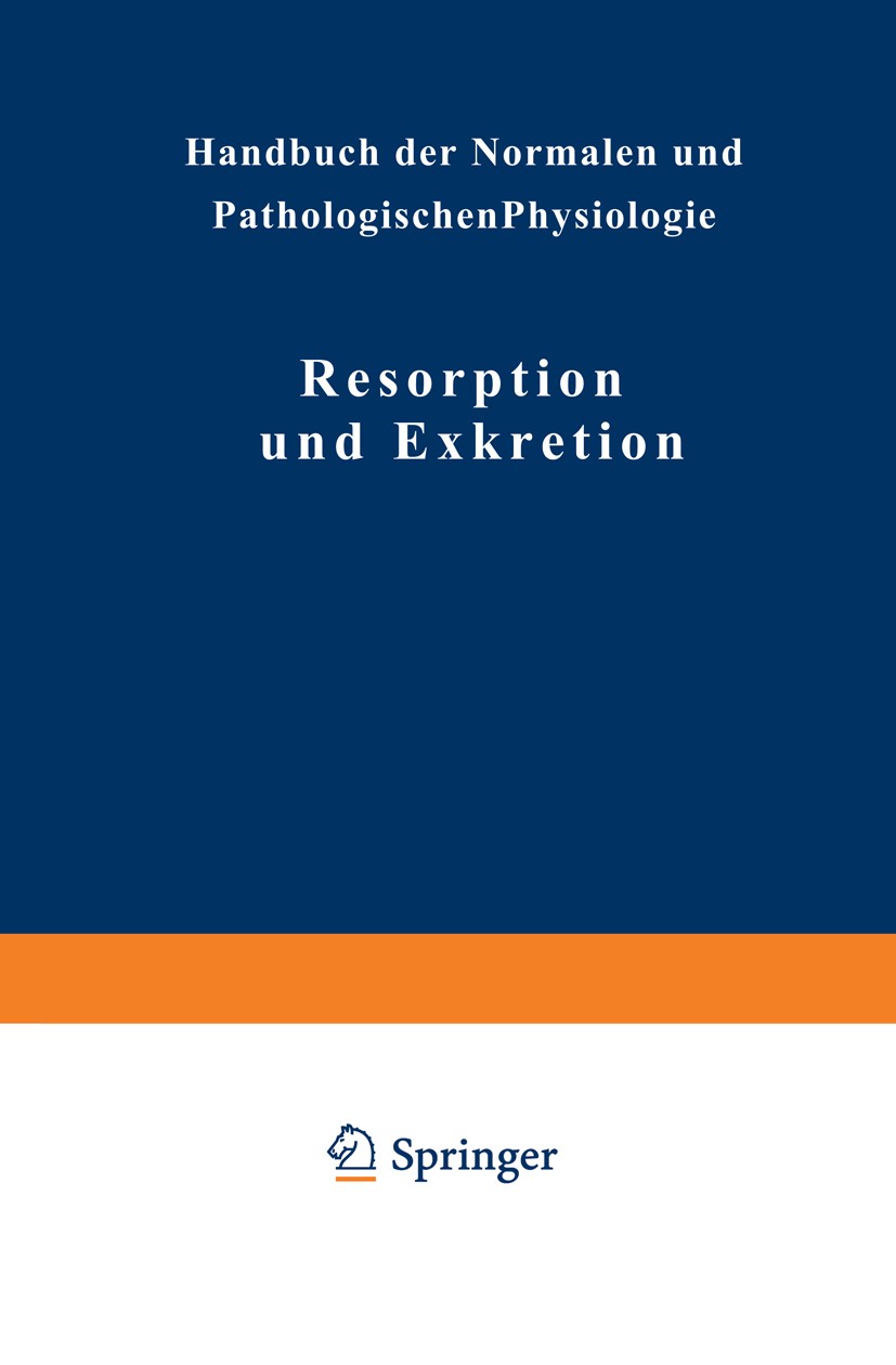 Titlebook: Resorption und Exkretion; A. Adler,Ph. Ellinger,F. Verzár Book 1929 Springer-Verlag Berlin Heidelberg 1929 Alkaloide.Darm.Ernährung.Gewebe Titlebook: Resorption und Exkretion; A. Adler,Ph. Ellinger,F. Verzár Book 1929 Springer-Verlag Berlin Heidelberg 1929 Alkaloide.Darm.Ernährung.Gewebe