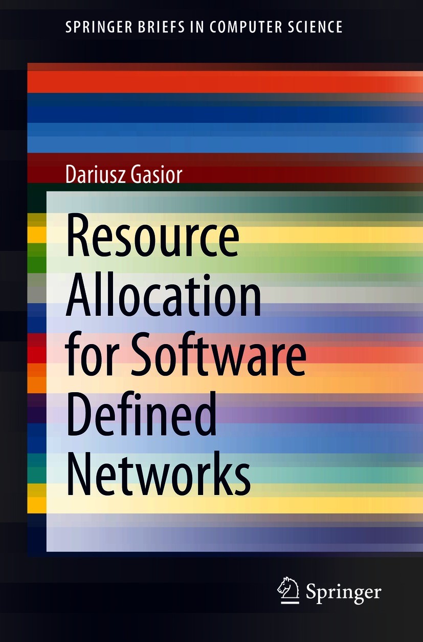 Titlebook: Resource Allocation for Software Defined Networks; Dariusz Gasior Book 2020 The Author(s), under exclusive license to Springer Nature Swit Titlebook: Resource Allocation for Software Defined Networks; Dariusz Gasior Book 2020 The Author(s), under exclusive license to Springer Nature Swit