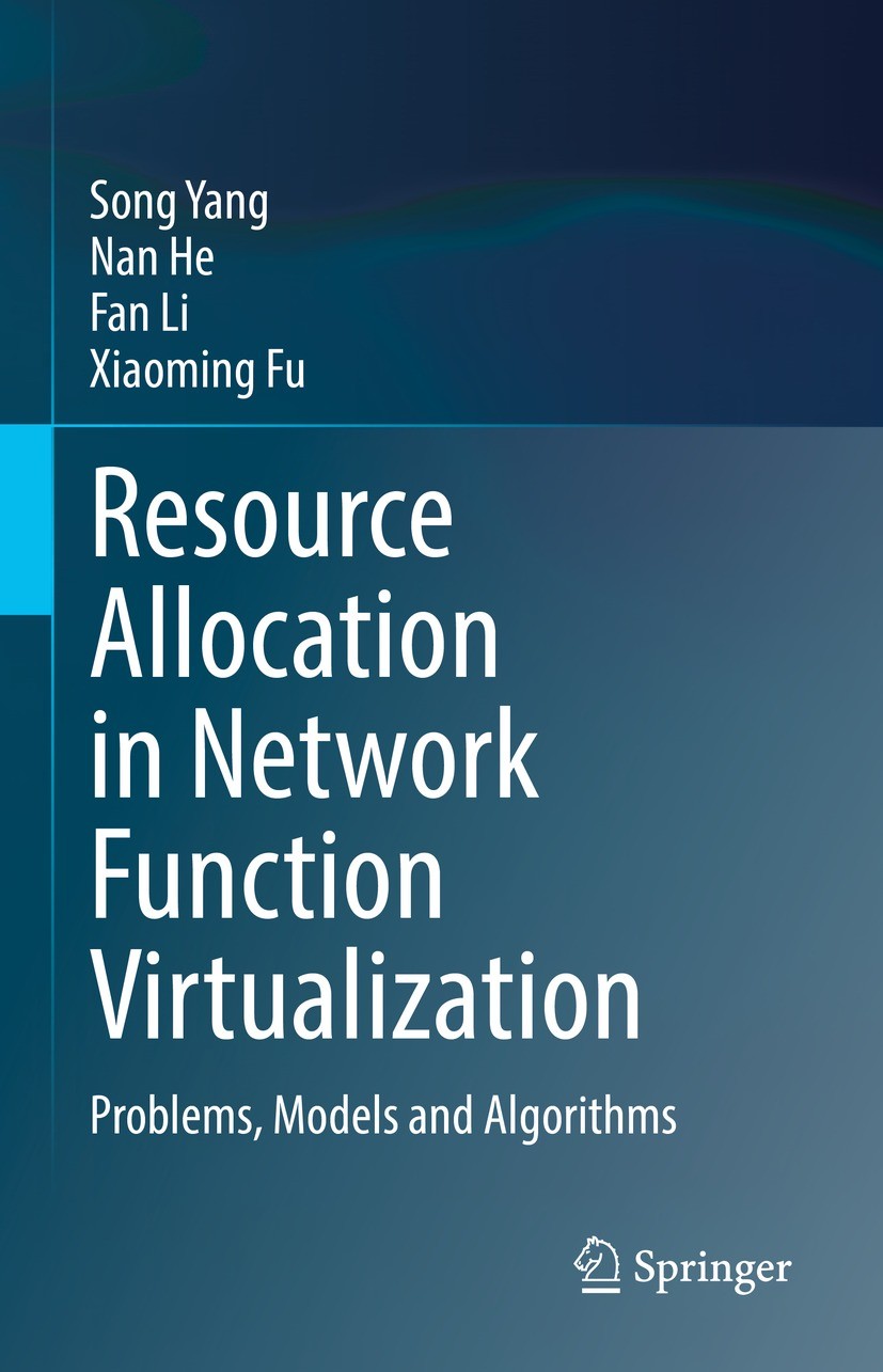 Titlebook: Resource Allocation in Network Function Virtualization; Problems, Models and Song Yang,Nan He,Xiaoming Fu Book 2023 The Editor(s) (if appli Titlebook: Resource Allocation in Network Function Virtualization; Problems, Models and Song Yang,Nan He,Xiaoming Fu Book 2023 The Editor(s) (if appli