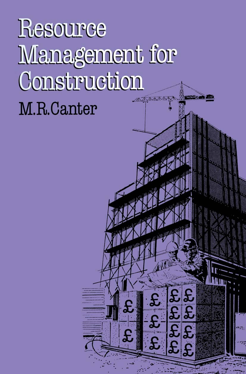 Titlebook: Resource Management for Construction; An Integrated Approa M. R. Canter Textbook 1993Latest edition M.R. Canter 1993 classification.constru Titlebook: Resource Management for Construction; An Integrated Approa M. R. Canter Textbook 1993Latest edition M.R. Canter 1993 classification.constru