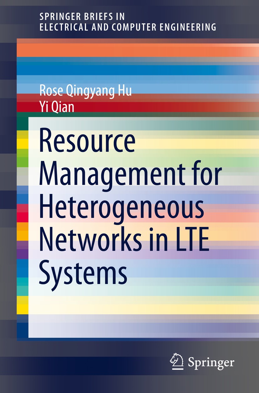 Titlebook: Resource Management for Heterogeneous Networks in LTE Systems; Rose Qingyang Hu,Yi Qian Book 2014 The Author(s) 2014 Cooperative communica Titlebook: Resource Management for Heterogeneous Networks in LTE Systems; Rose Qingyang Hu,Yi Qian Book 2014 The Author(s) 2014 Cooperative communica