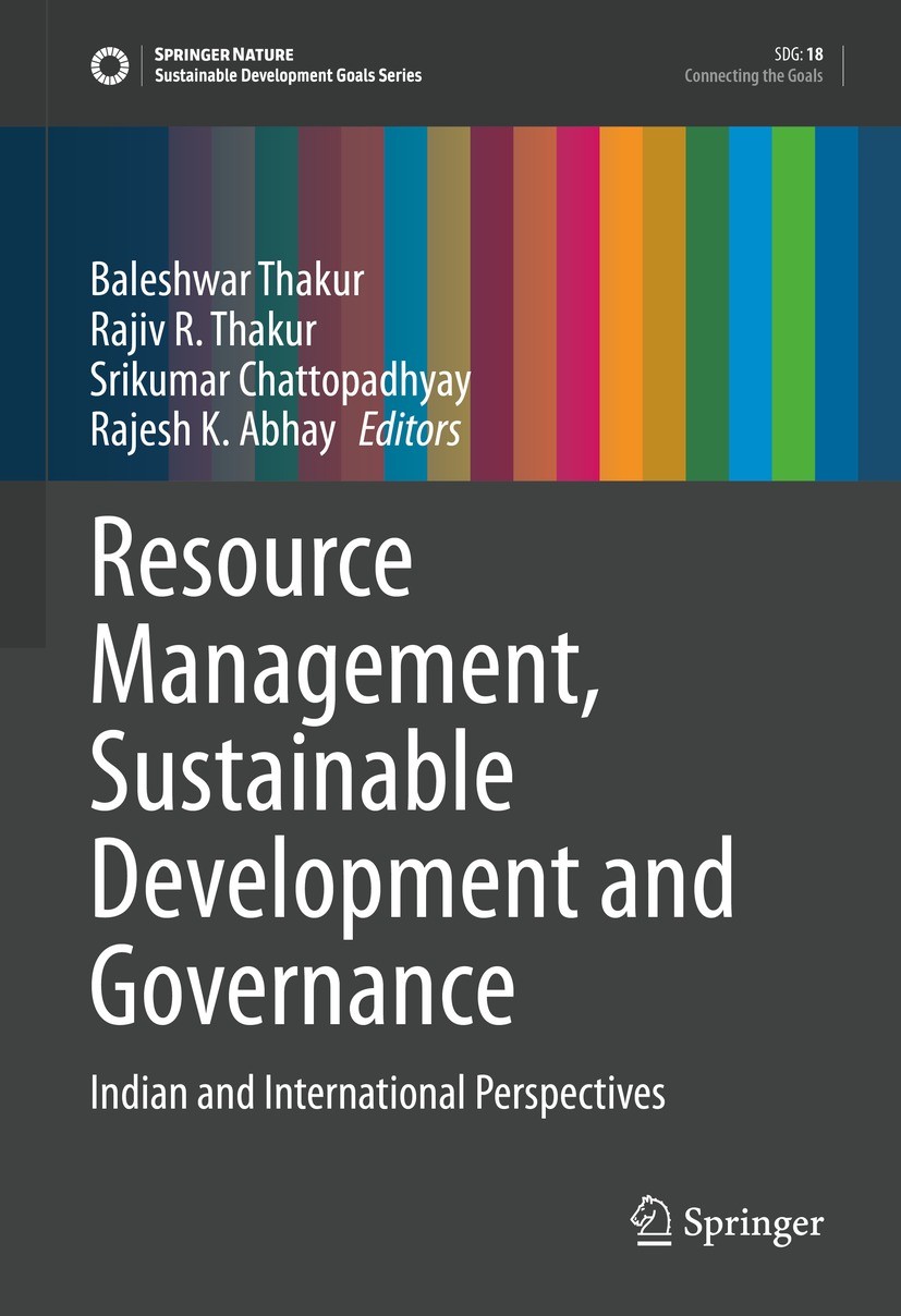 Titlebook: Resource Management, Sustainable Development and Governance; Indian and Internati Baleshwar Thakur,Rajiv R. Thakur,Rajesh K. Abhay Book 202 Titlebook: Resource Management, Sustainable Development and Governance; Indian and Internati Baleshwar Thakur,Rajiv R. Thakur,Rajesh K. Abhay Book 202