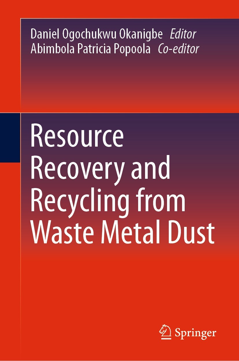 Titlebook: Resource Recovery and Recycling from Waste Metal Dust; Daniel Ogochukwu Okanigbe,Abimbola Patricia Popool Book 2023 Springer Nature Switze Titlebook: Resource Recovery and Recycling from Waste Metal Dust; Daniel Ogochukwu Okanigbe,Abimbola Patricia Popool Book 2023 Springer Nature Switze