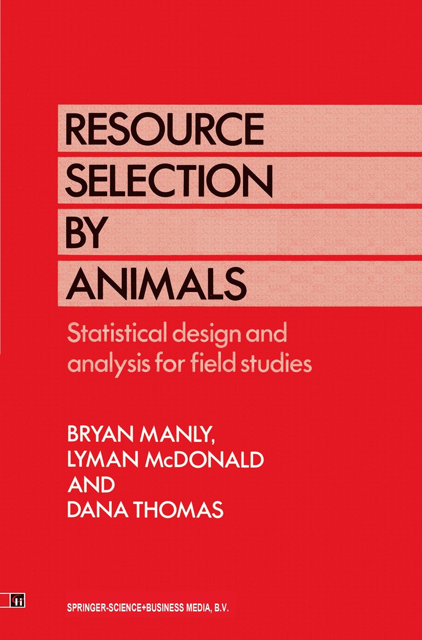 Titlebook: Resource Selection by Animals; Statistical design a Bryan F. J. Manly,Lyman L. McDonald,Dana L. Thomas Book 1993 Bryan F.J. Manly, Lyman L. Titlebook: Resource Selection by Animals; Statistical design a Bryan F. J. Manly,Lyman L. McDonald,Dana L. Thomas Book 1993 Bryan F.J. Manly, Lyman L.