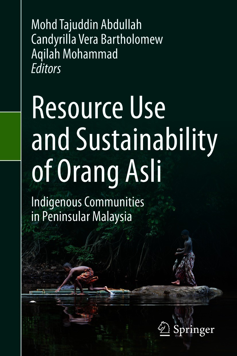 Titlebook: Resource Use and Sustainability of Orang Asli; Indigenous Communiti Mohd Tajuddin Abdullah,Candyrilla Vera Bartholomew Book 2021 The Editor Titlebook: Resource Use and Sustainability of Orang Asli; Indigenous Communiti Mohd Tajuddin Abdullah,Candyrilla Vera Bartholomew Book 2021 The Editor