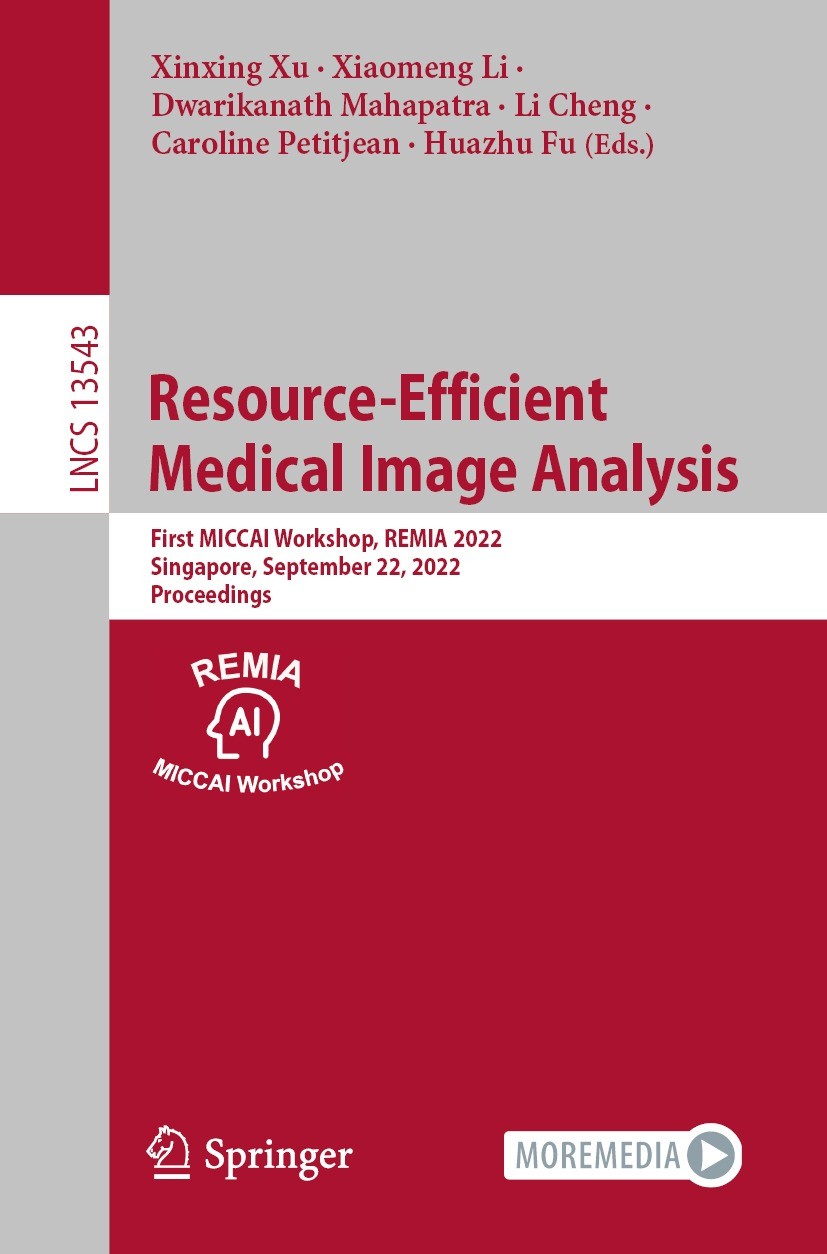 Titlebook: Resource-Efficient Medical Image Analysis; First MICCAI Worksho Xinxing Xu,Xiaomeng Li,Huazhu Fu Conference proceedings 2022 The Editor(s) Titlebook: Resource-Efficient Medical Image Analysis; First MICCAI Worksho Xinxing Xu,Xiaomeng Li,Huazhu Fu Conference proceedings 2022 The Editor(s)