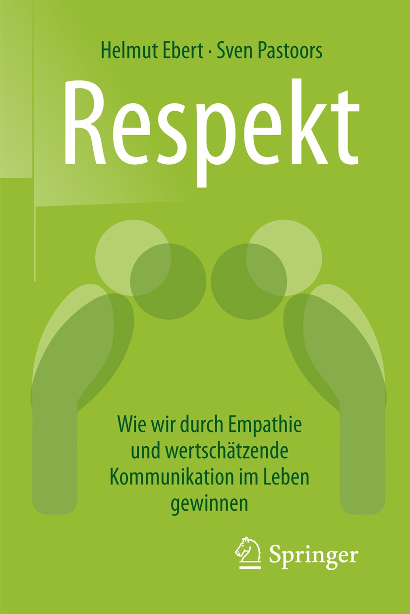 Titlebook: Respekt; Wie wir durch Empath Helmut Ebert,Sven Pastoors Book 2018 Springer Fachmedien Wiesbaden GmbH 2018 Respekt, Wertschätzung, Vertraue Titlebook: Respekt; Wie wir durch Empath Helmut Ebert,Sven Pastoors Book 2018 Springer Fachmedien Wiesbaden GmbH 2018 Respekt, Wertschätzung, Vertraue