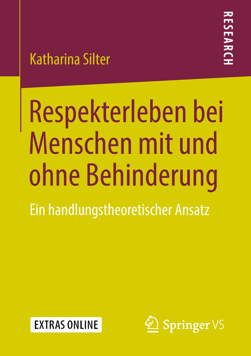 Titlebook: Respekterleben bei Menschen mit und ohne Behinderung; Ein handlungstheoret Katharina Silter Book 2019 Springer Fachmedien Wiesbaden GmbH, e Titlebook: Respekterleben bei Menschen mit und ohne Behinderung; Ein handlungstheoret Katharina Silter Book 2019 Springer Fachmedien Wiesbaden GmbH, e