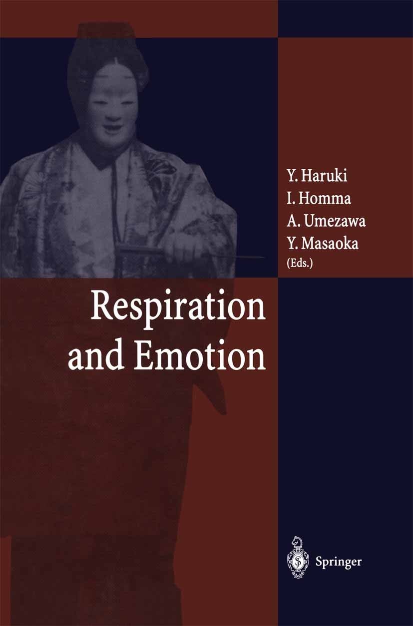 Titlebook: Respiration and Emotion; Yutaka Haruki,Ikuo Homma,Yuri Masaoka Conference proceedings 2001 Springer Japan 2001 Arousal.Asthma.Emotions.Jap Titlebook: Respiration and Emotion; Yutaka Haruki,Ikuo Homma,Yuri Masaoka Conference proceedings 2001 Springer Japan 2001 Arousal.Asthma.Emotions.Jap