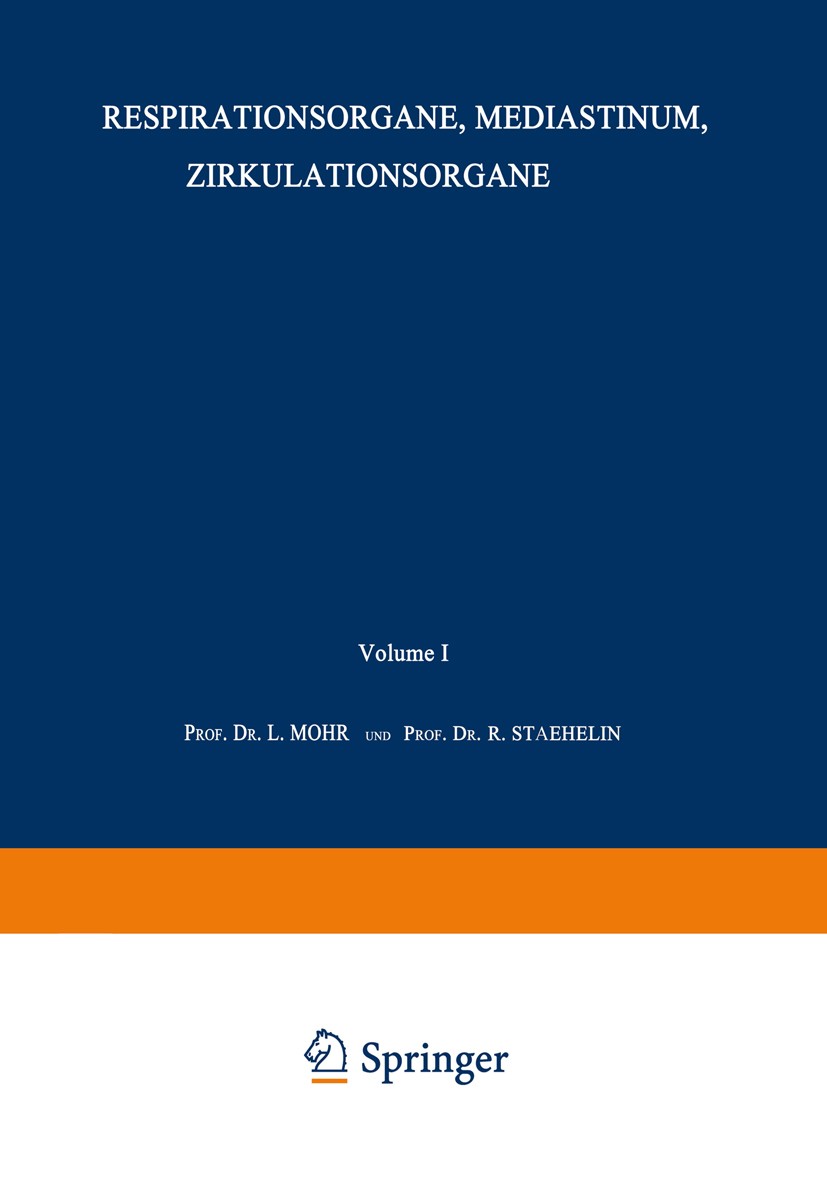 Titlebook: Respirationsorgane, Mediastinum, Zirkulationsorgane; L. Mohr (Direktor),R. Staehelin (Direktor) Book 1914 Springer-Verlag Berlin Heidelber Titlebook: Respirationsorgane, Mediastinum, Zirkulationsorgane; L. Mohr (Direktor),R. Staehelin (Direktor) Book 1914 Springer-Verlag Berlin Heidelber