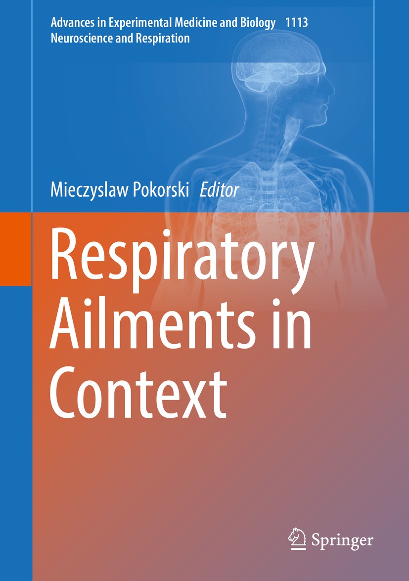 Titlebook: Respiratory Ailments in Context; Mieczyslaw Pokorski Book 2019 Springer Nature Switzerland AG 2019 Health care.Respiratory disorders.Air p Titlebook: Respiratory Ailments in Context; Mieczyslaw Pokorski Book 2019 Springer Nature Switzerland AG 2019 Health care.Respiratory disorders.Air p