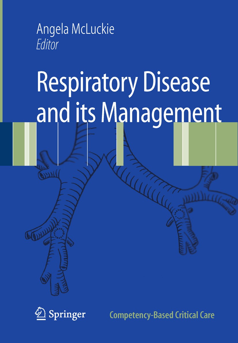 Titlebook: Respiratory Disease and its Management; A. McLuckie Book 2009 Springer-Verlag London 2009 Atmen.asthma.critical care.diagnosis.intensive c Titlebook: Respiratory Disease and its Management; A. McLuckie Book 2009 Springer-Verlag London 2009 Atmen.asthma.critical care.diagnosis.intensive c