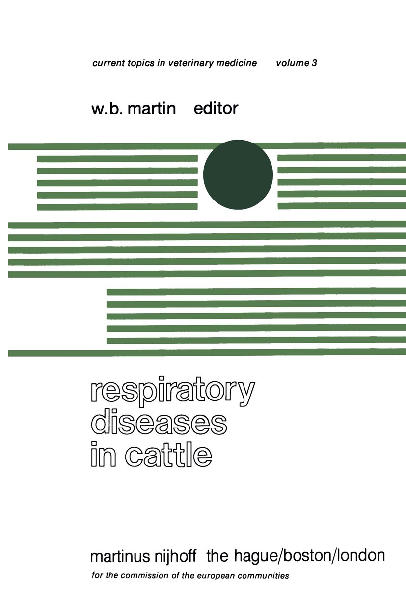 Titlebook: Respiratory Diseases in Cattle; A Seminar in the EEC W. B. Martin Book 1978 ECSC, EEC, EAEC, Brussels-Luxembourg 1978 epidemiology.patholog Titlebook: Respiratory Diseases in Cattle; A Seminar in the EEC W. B. Martin Book 1978 ECSC, EEC, EAEC, Brussels-Luxembourg 1978 epidemiology.patholog