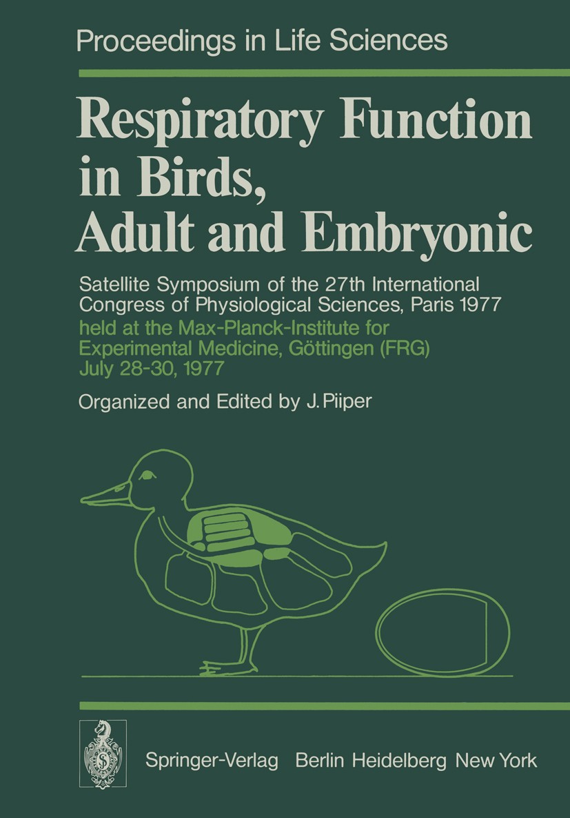 Titlebook: Respiratory Function in Birds, Adult and Embryonic; Satellite Symposium Johannes Piiper Conference proceedings 1978 Springer-Verlag Berlin Titlebook: Respiratory Function in Birds, Adult and Embryonic; Satellite Symposium Johannes Piiper Conference proceedings 1978 Springer-Verlag Berlin